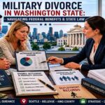Military Divorce in Washington State involving military benefits, retirement division, and child custody matters